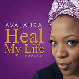 Avalaura Heal My Life Podcast cover logo