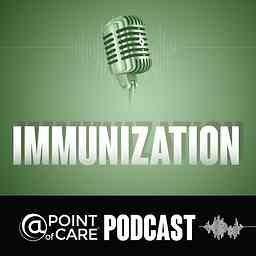 Immunization @Point of Care Podcasts cover logo