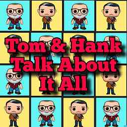 Tom and Hank Talk About It All logo