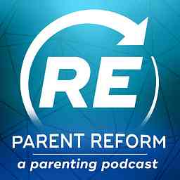Parent Reform Podcast cover logo