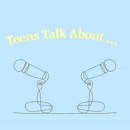 Teens Talk About cover logo