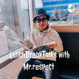 LunchBreakTalks with Mr.respect cover logo
