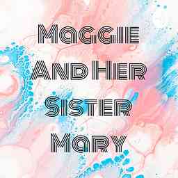 Maggie And Her Sister Mary cover logo