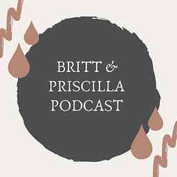 Britt & Priscilla Podcast cover logo