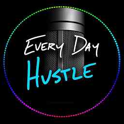 Every Day Hustle Podcast cover logo