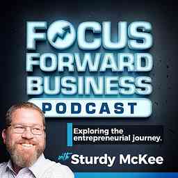 Focus Forward Podcast for Business Owners logo