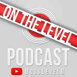 On The Level PodCast [BossLevel8] logo