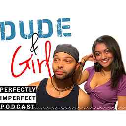 Dude and Girl's Perfectly Imperfect Podcast cover logo