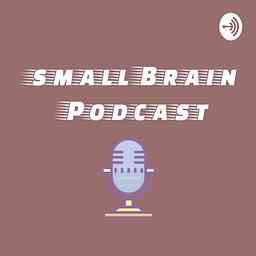 Small Brain Podcast cover logo
