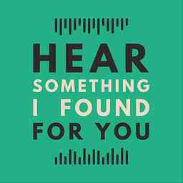 Hear Something I Found For You cover logo