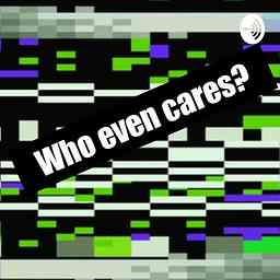 Who Even Cares? cover logo