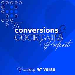 The Conversions & Cocktails Podcast cover logo