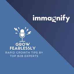 Grow Fearlessly: Rapid Growth Tips by Top B2B Experts cover logo