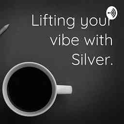Lifting your vibe with Silver. cover logo