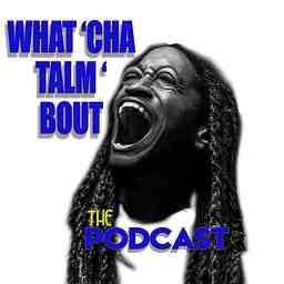 Whatchatalmbout the podcast cover logo