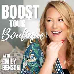 Boost Your Boutique with Emily Benson cover logo