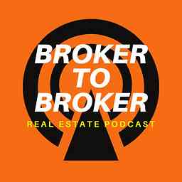 Broker to Broker Real Estate Podcast cover logo
