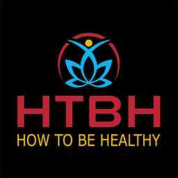 How To Be Healthy Podcast logo