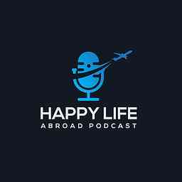 Happy Life Abroad Podcast cover logo