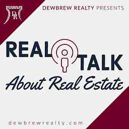 Real Talk About Real Estate Presented by Dewbrew Realty cover logo