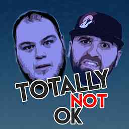 Totally Not Ok Podcast cover logo