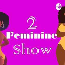 2Feminine Show cover logo