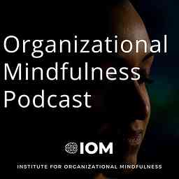 Organizational Mindfulness Podcast cover logo
