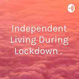 Independent Living During Lockdown . cover logo