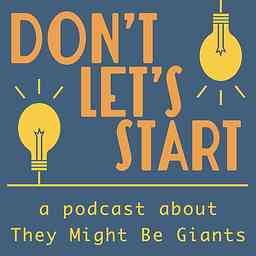 Don't Let's Start: A Podcast About They Might Be Giants logo