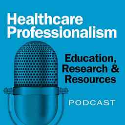 Healthcare Professionalism: Education, Research & Resources cover logo