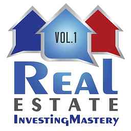 Real Estate Investing Mastery Podcast Volume 1 cover logo