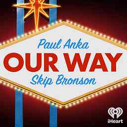 Our Way with Paul Anka and Skip Bronson cover logo