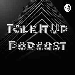 Talk It Up Podcast cover logo