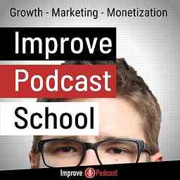Improve Podcast School - Podcasting Growth, Marketing and Monetization Tips cover logo