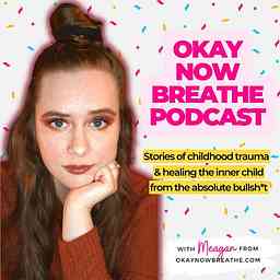Okay Now Breathe | Inner Child Healing, Mental Health, Personal Growth, Spirituality cover logo