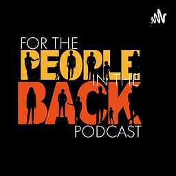 For The People in The Back Podcast cover logo
