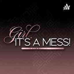 Girl, Its A Mess! cover logo
