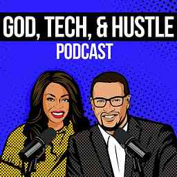 God, Tech, and Hustle Podcast ™ cover logo