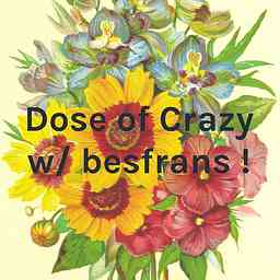 Dose of Crazy w/ besfrans ! cover logo