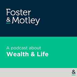 Foster & Motley : A podcast about Wealth & Life cover logo