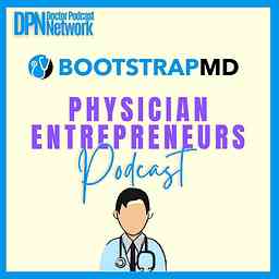 BootstrapMD - Physician Entrepreneurs Podcast with Dr. Mike Woo-Ming cover logo