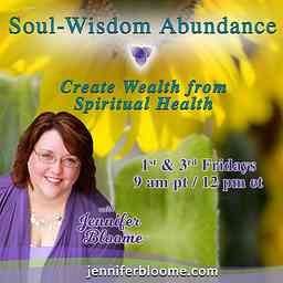Soul-Wisdom Abundance with Jennifer Bloome: Create Wealth from Spiritual Health cover logo