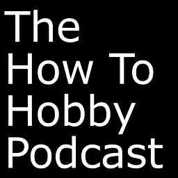 How To Hobby Podcast logo