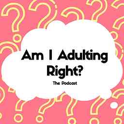 Am i Adulting Right? Podcast logo