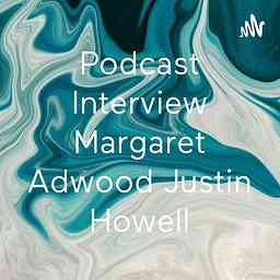 Podcast Interview Margaret Adwood Justin Howell cover logo