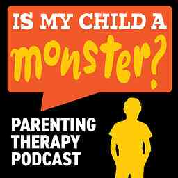 Is My Child A Monster? A Parenting Therapy Podcast logo