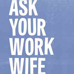 Ask Your Work Wife cover logo