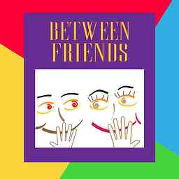 Between Friends Podcast cover logo