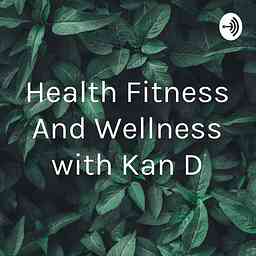Health Fitness And Wellness with Kan D logo