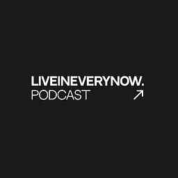 LIVEINEVERYNOW. Podcast logo